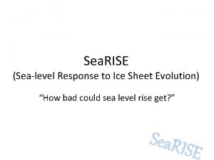 Sea RISE Sealevel Response to Ice Sheet Evolution