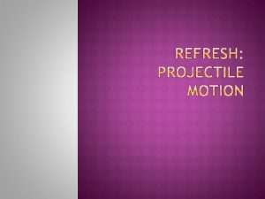 Projectile an object upon which the only force