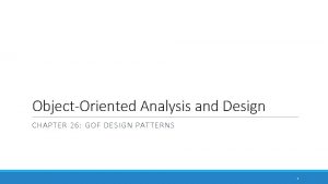 ObjectOriented Analysis and Design CHAPTER 26 GOF DESIGN