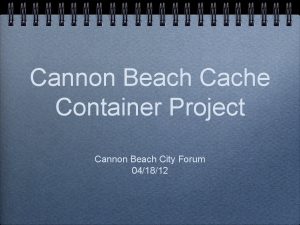 Cannon Beach Cache Container Project Cannon Beach City