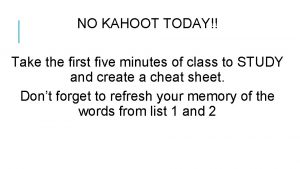 NO KAHOOT TODAY Take the first five minutes