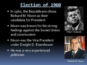 Election of 1960 In 1960 the Republicans chose