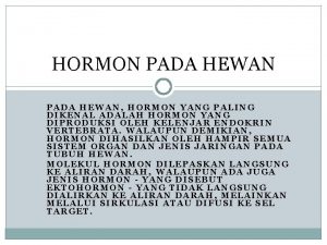 HORMON PADA HEWAN HORMON YANG PALING DIKENAL ADALAH