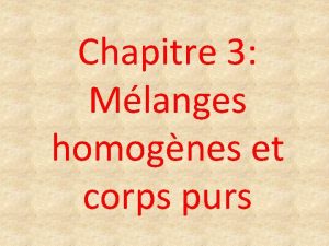 Chapitre 3 Mlanges homognes et corps purs 1Dfinitions