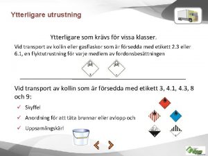 Ytterligare utrustning Ytterligare som krvs fr vissa klasser