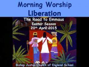 Morning Worship Liberation The Road to Emmaus Easter