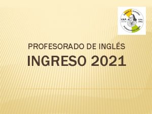 PROFESORADO DE INGLS INGRESO 2021 Qu pasos debo