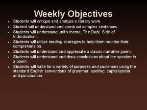 Weekly Objectives n n n n Students will