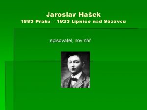 Jaroslav Haek 1883 Praha 1923 Lipnice nad Szavou