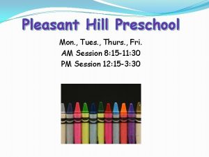 Pleasant Hill Preschool Mon Tues Thurs Fri AM