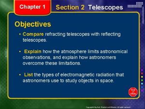 Chapter 1 Section 2 Telescopes Objectives Compare refracting