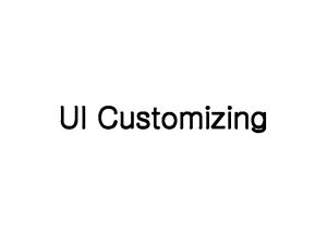 UI Customizing Navigation Bar Customizing v v Navigation