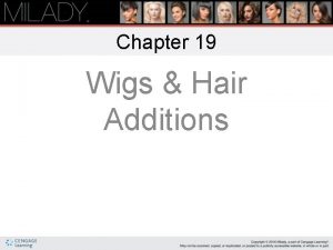 Chapter 19 Wigs Hair Additions Learning Objectives Understand