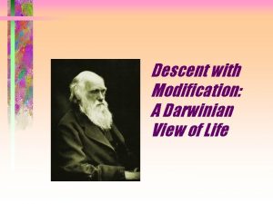 Descent with Modification A Darwinian View of Life