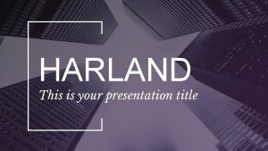 HARLAND This is your presentation title HARLAND Your