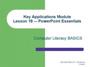 Key Applications Module Lesson 19 Power Point Essentials Key Applications Module Lesson 19 Power Point Essentials