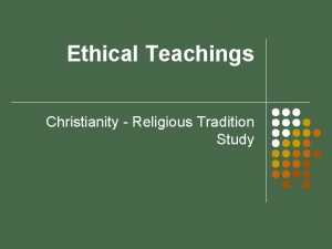 Ethical Teachings Christianity Religious Tradition Study Religion and