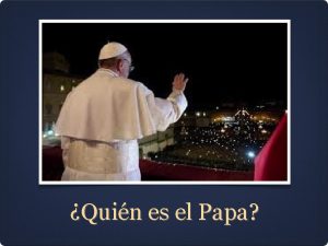 Quin es el Papa Qu es un Papa