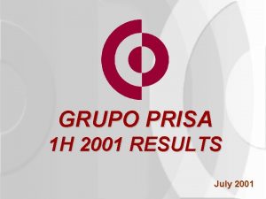 GRUPO PRISA 1 H 2001 RESULTS July 2001