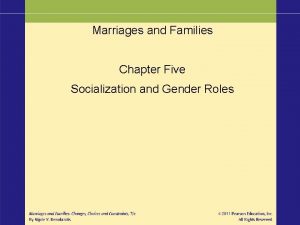 Marriages and Families Chapter Five Socialization and Gender