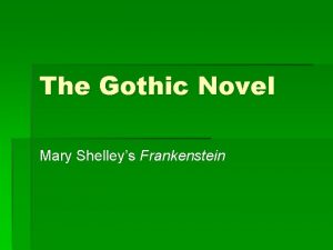 The Gothic Novel Mary Shelleys Frankenstein Gothic Novel