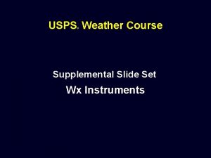 USPS Weather Course Supplemental Slide Set Wx Instruments