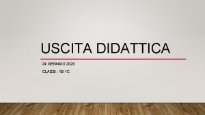 USCITA DIDATTICA 24 GENNAIO 2020 CLASSI 1 B