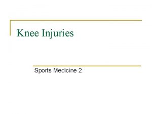 Knee Injuries Sports Medicine 2 Knee Structures n