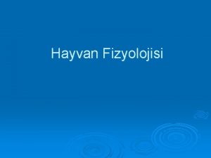 Hayvan Fizyolojisi Hayvan Fizyolojisinin Temelleri Giri Canl nedir