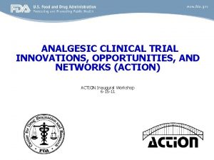 ANALGESIC CLINICAL TRIAL INNOVATIONS OPPORTUNITIES AND NETWORKS ACTION