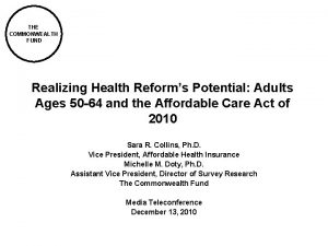 THE COMMONWEALTH FUND Realizing Health Reforms Potential Adults