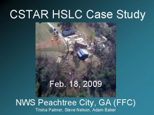 CSTAR HSLC Case Study Feb 18 2009 NWS