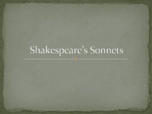Shakespeares Sonnets Shakespeares Sonnets A collection of 154