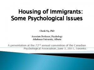 Housing of Immigrants Some Psychological Issues Cheuk Ng