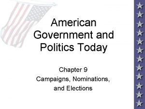 American Government and Politics Today Chapter 9 Campaigns