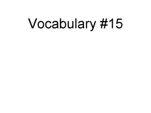 Vocabulary 15 adversary n an enemy foe ad