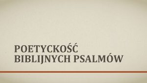 POETYCKO BIBLIJNYCH PSALMW CELE LEKCJI Psalm jako gatunek