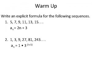 Warm Up Write an explicit formula for the