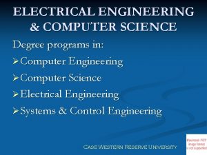 ELECTRICAL ENGINEERING COMPUTER SCIENCE Degree programs in Computer