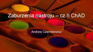 Zaburzenia nastroju cz II Ch AD Andrzej Czernikiewicz