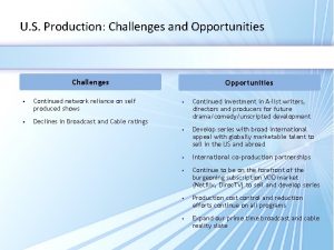 U S Production Challenges and Opportunities Challenges Continued