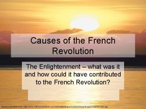 Causes of the French Revolution The Enlightenment what