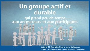 Un groupe actif et durable qui prend peu