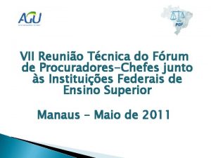 VII Reunio Tcnica do Frum de ProcuradoresChefes junto