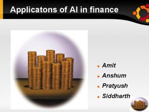 Applicatons of AI in finance Amit Anshum Pratyush