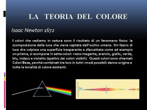 LA TEORIA DEL COLORE Isaac Newton 1672 I