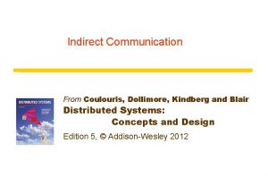 Indirect Communication From Coulouris Dollimore Kindberg and Blair