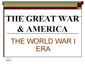 THE GREAT WAR AMERICA THE WORLD WAR I