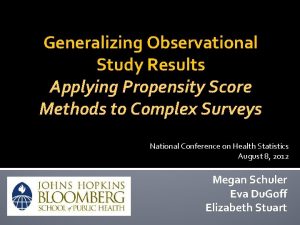 Generalizing Observational Study Results Applying Propensity Score Methods