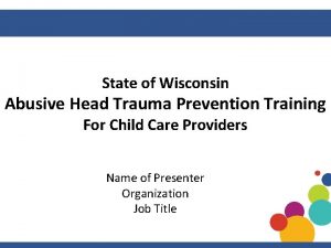 State of Wisconsin Abusive Head Trauma Prevention Training